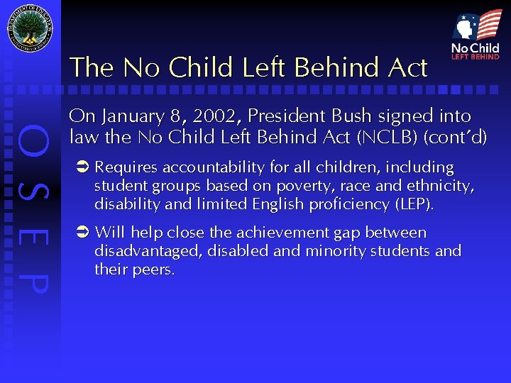 The No Child Left Behind Act O S E P On January 8, 2002,