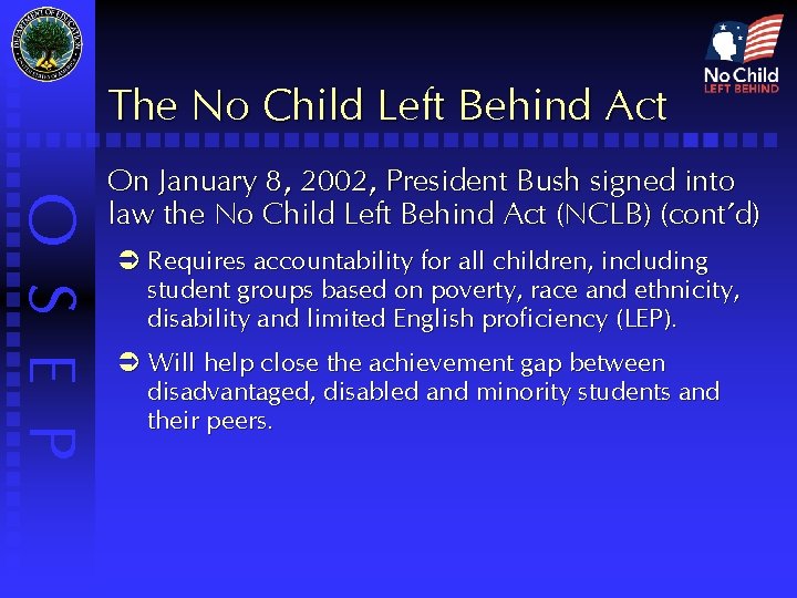 The No Child Left Behind Act O S E P On January 8, 2002,