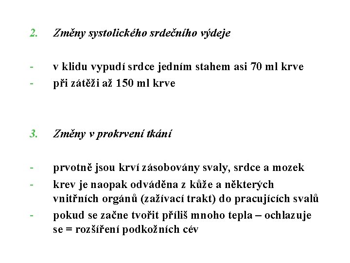 2. Změny systolického srdečního výdeje - v klidu vypudí srdce jedním stahem asi 70