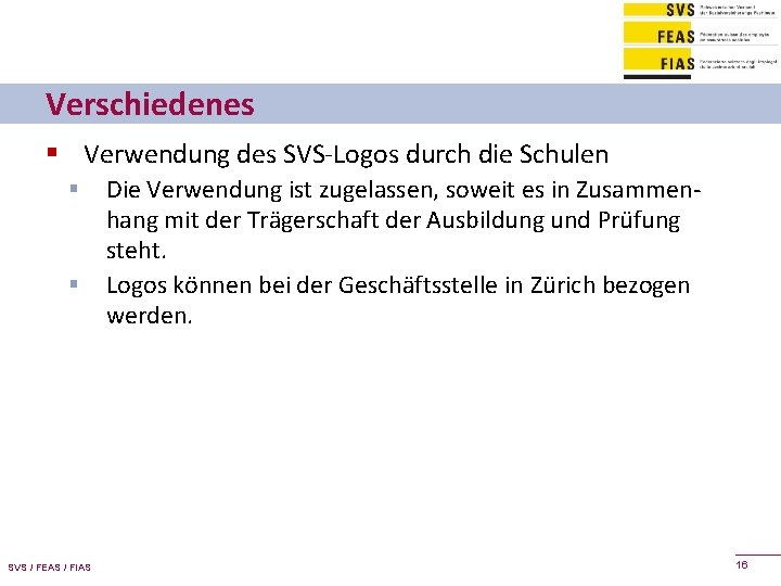 Verschiedenes § Verwendung des SVS-Logos durch die Schulen § § SVS / FEAS /