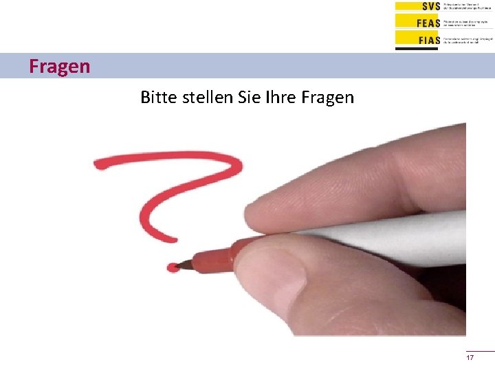 Fragen Bitte stellen Sie Ihre Fragen 17 