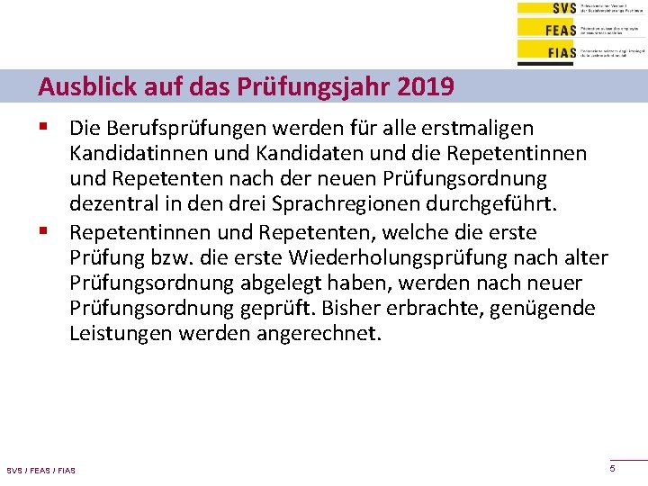Ausblick auf das Prüfungsjahr 2019 § Die Berufsprüfungen werden für alle erstmaligen Kandidatinnen und