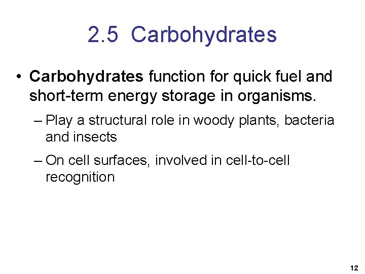 2. 5 Carbohydrates • Carbohydrates function for quick fuel and short-term energy storage in