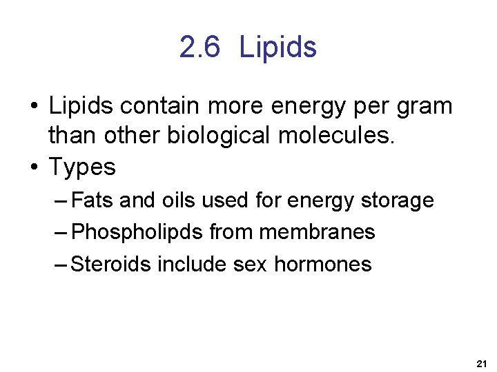 2. 6 Lipids • Lipids contain more energy per gram than other biological molecules.