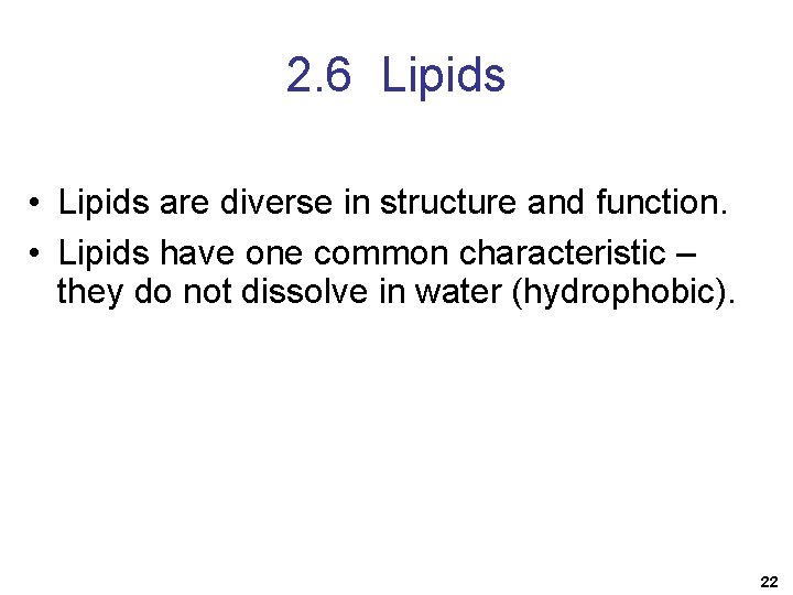 2. 6 Lipids • Lipids are diverse in structure and function. • Lipids have