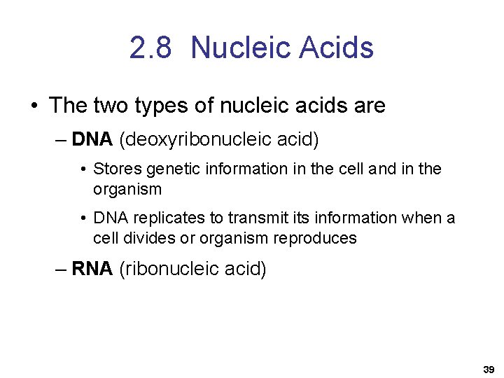 2. 8 Nucleic Acids • The two types of nucleic acids are – DNA