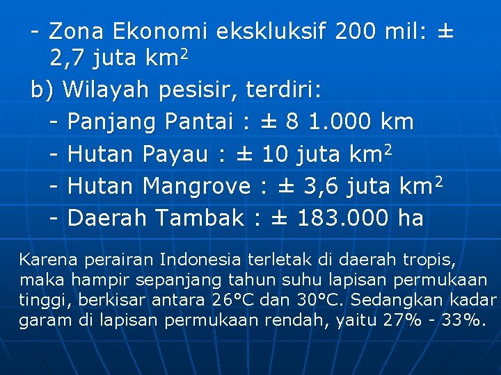 - Zona Ekonomi ekskluksif 200 mil: ± 2, 7 juta km 2 b) Wilayah