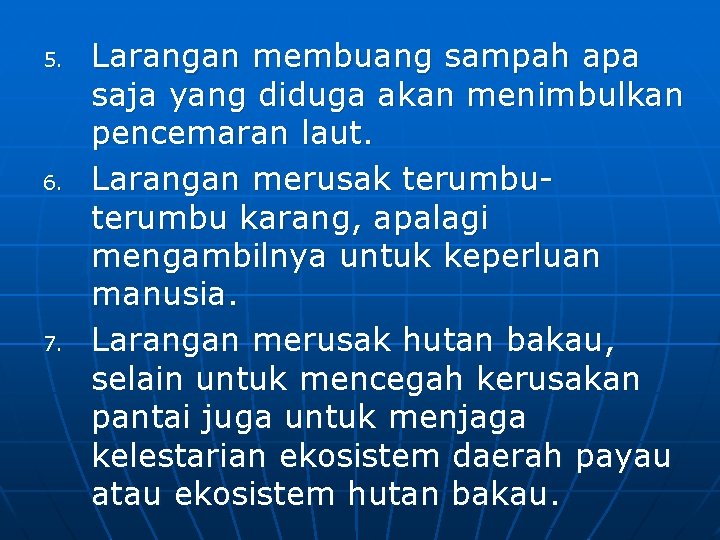 5. 6. 7. Larangan membuang sampah apa saja yang diduga akan menimbulkan pencemaran laut.