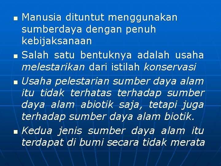 n n Manusia dituntut menggunakan sumberdaya dengan penuh kebijaksanaan Salah satu bentuknya adalah usaha