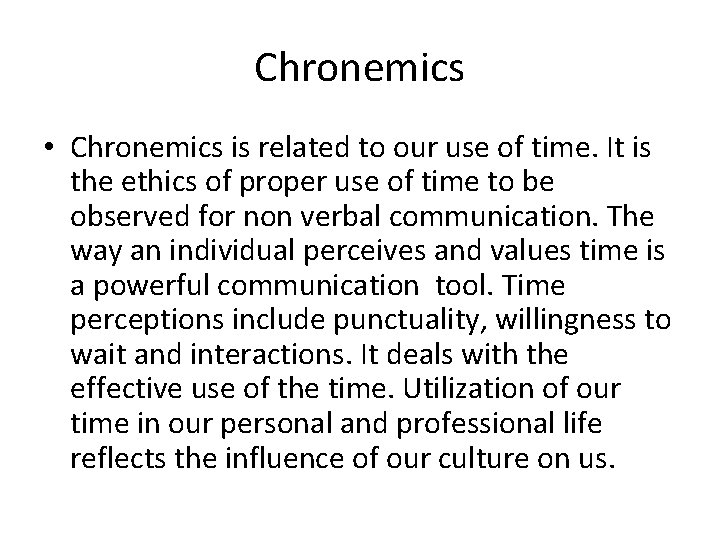 Chronemics • Chronemics is related to our use of time. It is the ethics Chronemics • Chronemics is related to our use of time. It is the ethics