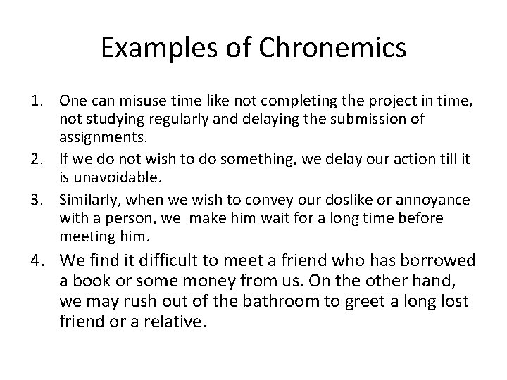 Examples of Chronemics 1. One can misuse time like not completing the project in Examples of Chronemics 1. One can misuse time like not completing the project in