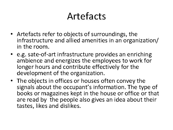 Artefacts • Artefacts refer to objects of surroundings, the infrastructure and allied amenities in Artefacts • Artefacts refer to objects of surroundings, the infrastructure and allied amenities in