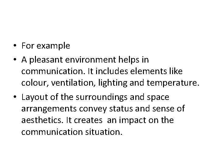 • For example • A pleasant environment helps in communication. It includes elements • For example • A pleasant environment helps in communication. It includes elements