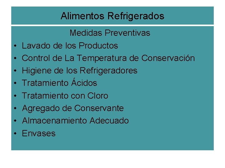 Alimentos Refrigerados • • Medidas Preventivas Lavado de los Productos Control de La Temperatura