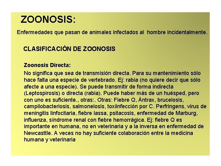 ZOONOSIS: Enfermedades que pasan de animales infectados al hombre incidentalmente. CLASIFICACIÓN DE ZOONOSIS Zoonosis