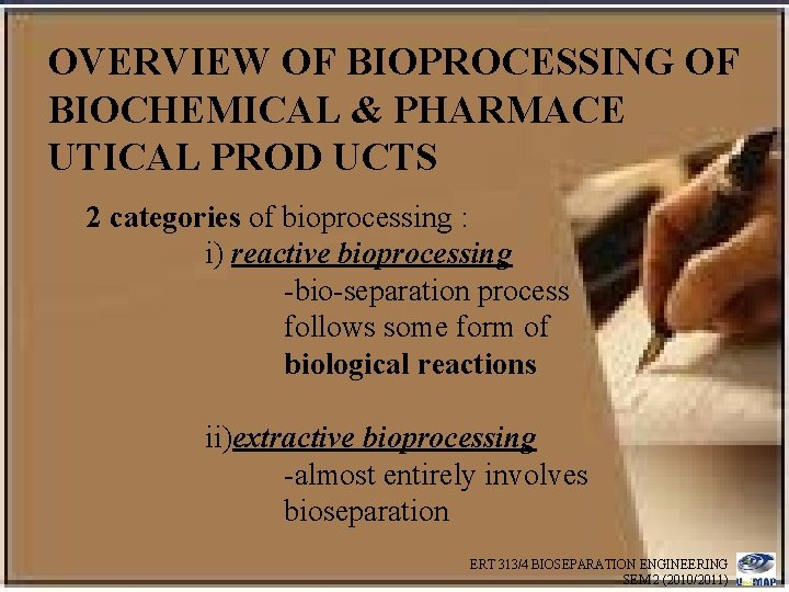 OVERVIEW OF BIOPROCESSING OF BIOCHEMICAL & PHARMACE UTICAL PROD UCTS 2 categories of bioprocessing