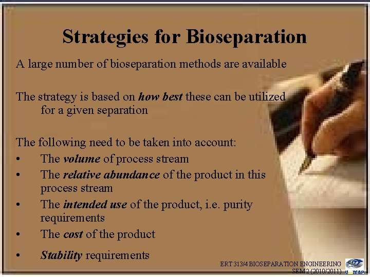 Strategies for Bioseparation A large number of bioseparation methods are available The strategy is