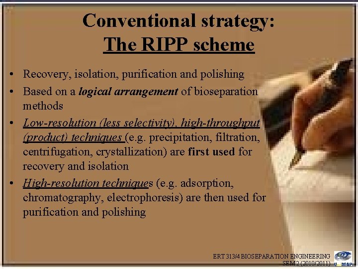 Conventional strategy: The RIPP scheme • Recovery, isolation, purification and polishing • Based on