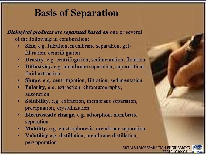 Basis of Separation Biological products are separated based on one or several of the