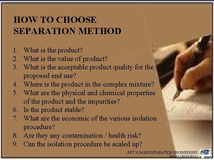 HOW TO CHOOSE SEPARATION METHOD 1. What is the product? 2. What is the