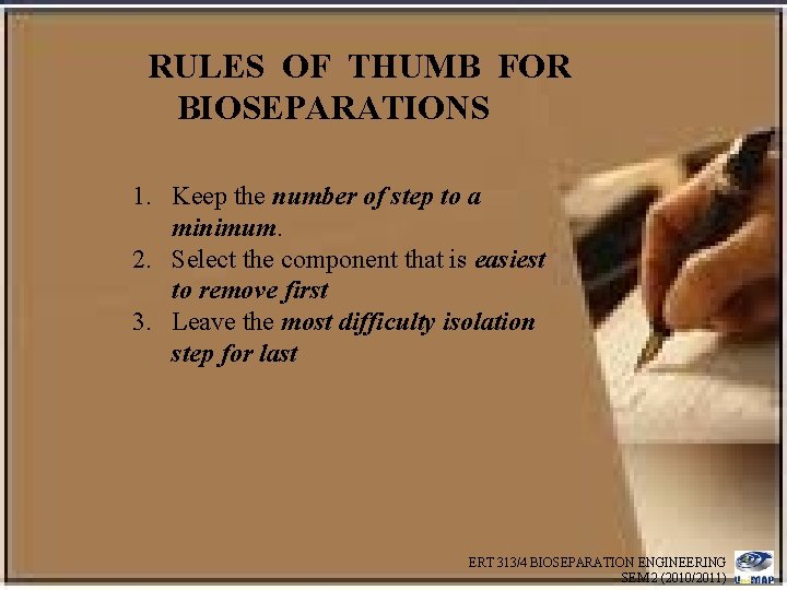 RULES OF THUMB FOR BIOSEPARATIONS 1. Keep the number of step to a minimum.