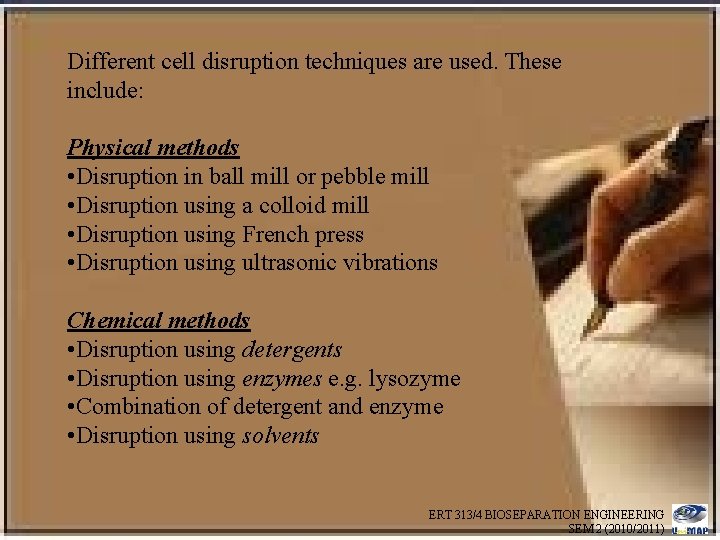 Different cell disruption techniques are used. These include: Physical methods • Disruption in ball