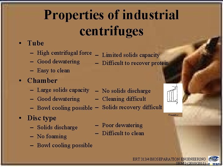 Properties of industrial centrifuges • Tube – High centrifugal force – Limited solids capacity