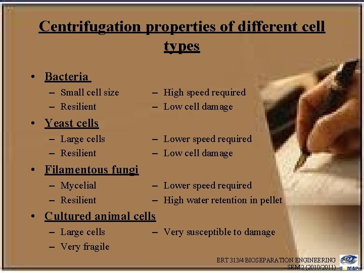 Centrifugation properties of different cell types • Bacteria – Small cell size – Resilient