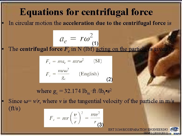  Equations for centrifugal force • In circular motion the acceleration due to the