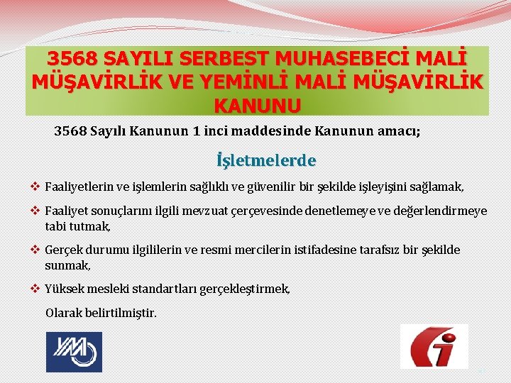 3568 SAYILI SERBEST MUHASEBECİ MALİ MÜŞAVİRLİK VE YEMİNLİ MALİ MÜŞAVİRLİK KANUNU 3568 Sayılı Kanunun