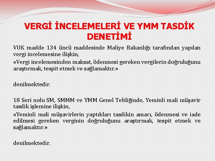 VERGİ İNCELEMELERİ VE YMM TASDİK DENETİMİ VUK madde 134 üncü maddesinde Maliye Bakanlığı tarafından