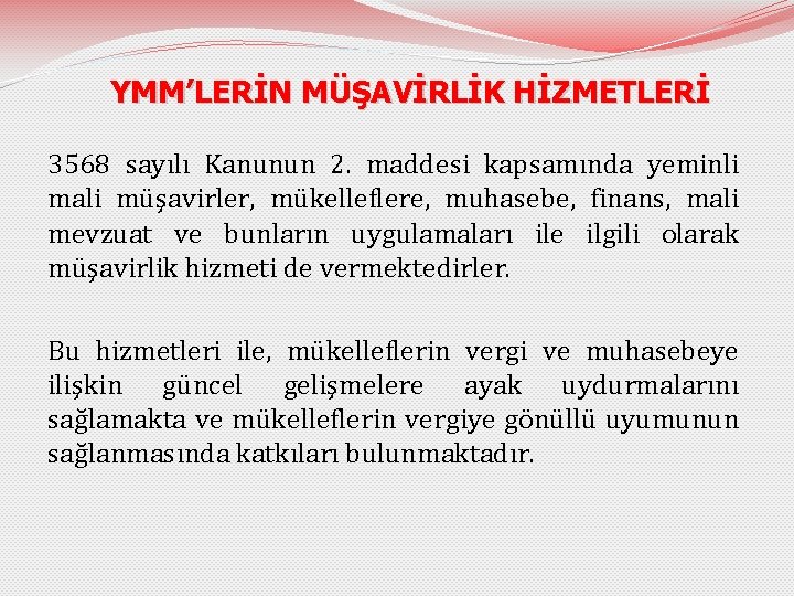 YMM’LERİN MÜŞAVİRLİK HİZMETLERİ 3568 sayılı Kanunun 2. maddesi kapsamında yeminli mali müşavirler, mükelleflere, muhasebe,