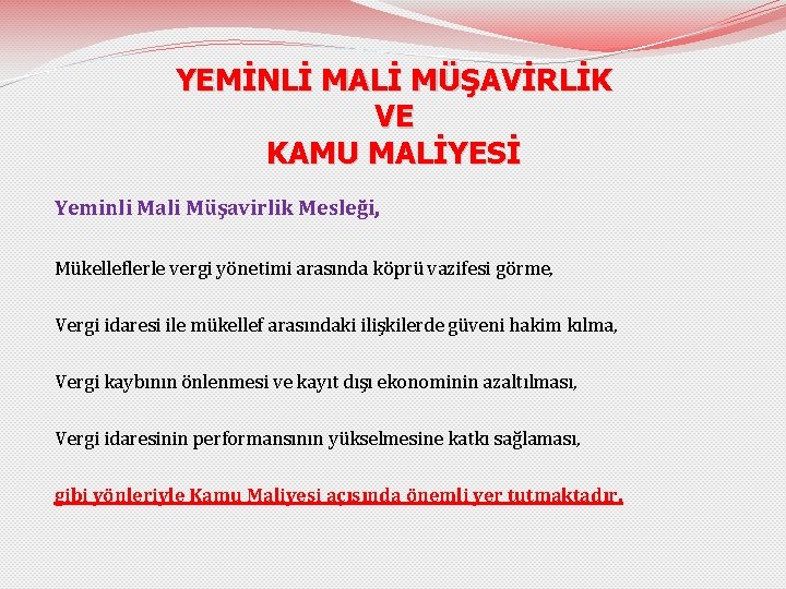 YEMİNLİ MALİ MÜŞAVİRLİK VE KAMU MALİYESİ Yeminli Mali Müşavirlik Mesleği, Mükelleflerle vergi yönetimi arasında