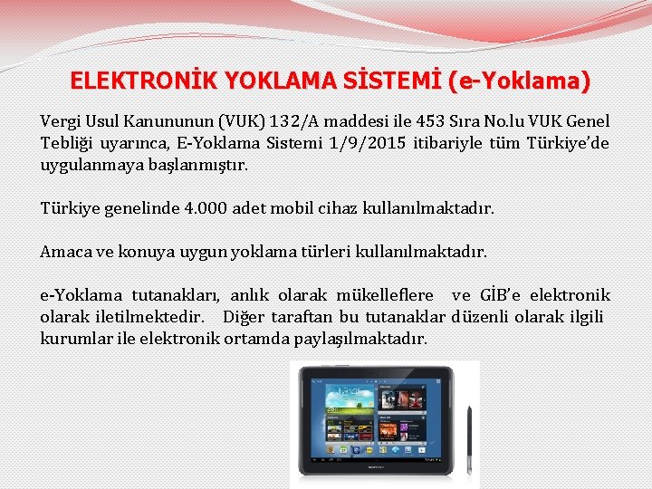 ELEKTRONİK YOKLAMA SİSTEMİ (e-Yoklama) Vergi Usul Kanununun (VUK) 132/A maddesi ile 453 Sıra No.