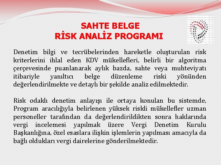 SAHTE BELGE RİSK ANALİZ PROGRAMI Denetim bilgi ve tecrübelerinden hareketle oluşturulan risk kriterlerini ihlal