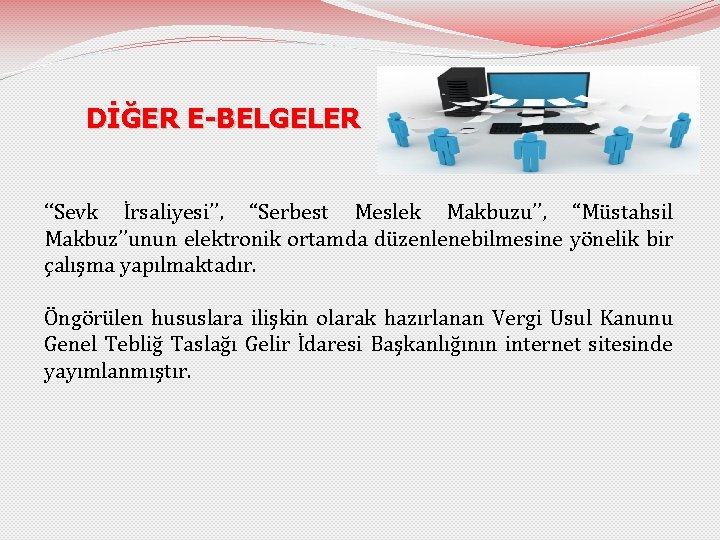 DİĞER E-BELGELER ‘‘Sevk İrsaliyesi’’, ‘‘Serbest Meslek Makbuzu’’, ‘‘Müstahsil Makbuz’’unun elektronik ortamda düzenlenebilmesine yönelik bir