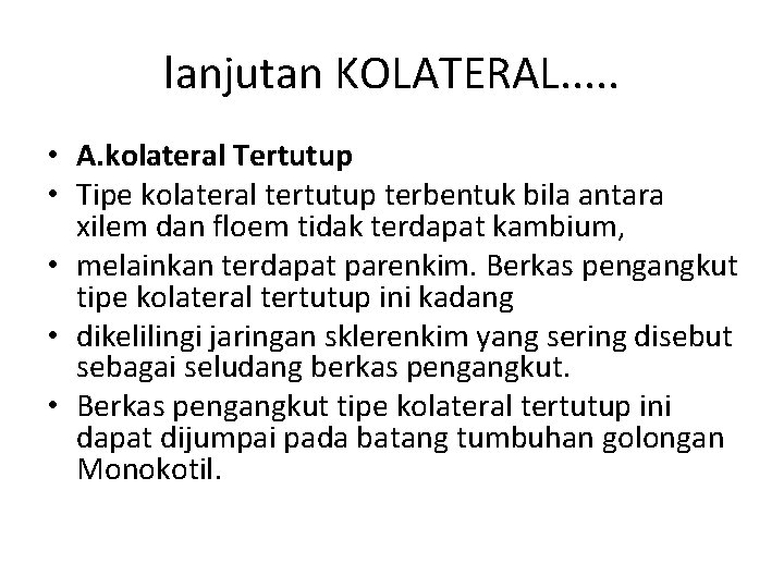 lanjutan KOLATERAL. . . • A. kolateral Tertutup • Tipe kolateral tertutup terbentuk bila