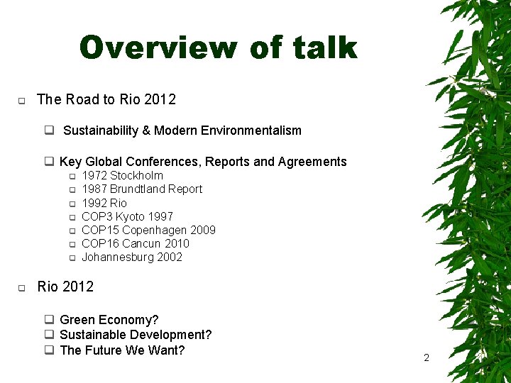 Overview of talk q The Road to Rio 2012 q Sustainability & Modern Environmentalism