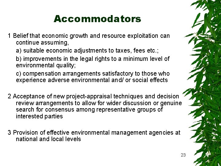 Accommodators 1 Belief that economic growth and resource exploitation can continue assuming, a) suitable