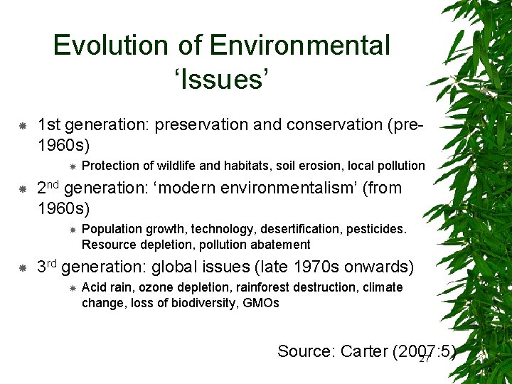 Evolution of Environmental ‘Issues’ 1 st generation: preservation and conservation (pre 1960 s) 2