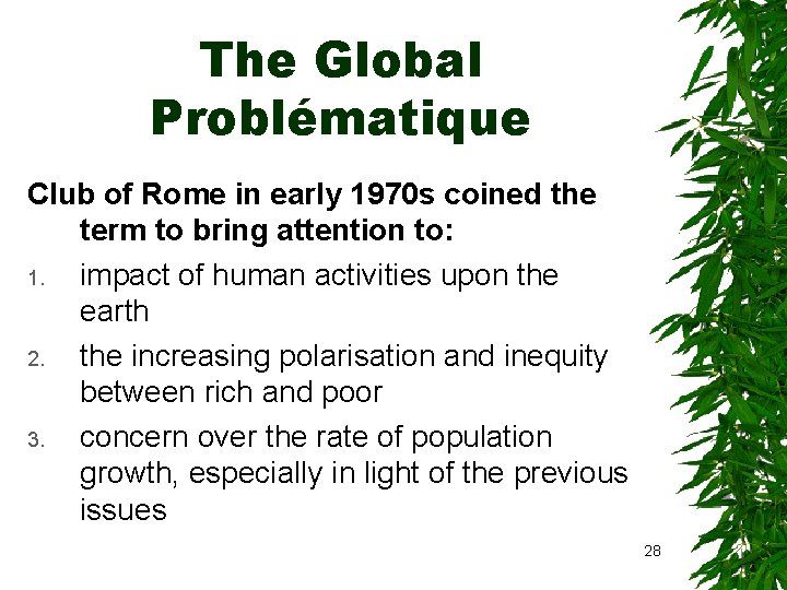 The Global Problématique Club of Rome in early 1970 s coined the term to