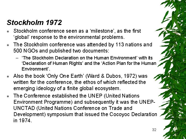 Stockholm 1972 Stockholm conference seen as a ‘milestone’, as the first ‘global’ response to