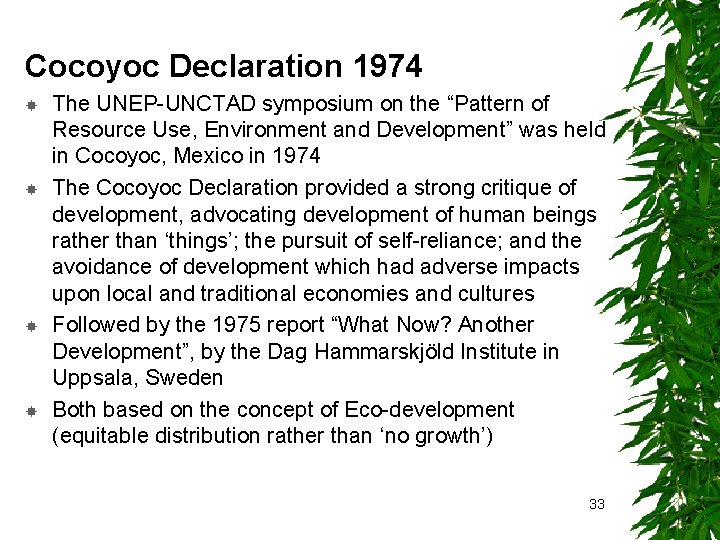 Cocoyoc Declaration 1974 The UNEP-UNCTAD symposium on the “Pattern of Resource Use, Environment and