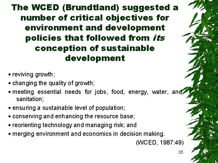 The WCED (Brundtland) suggested a number of critical objectives for environment and development policies