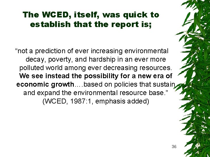 The WCED, itself, was quick to establish that the report is; “not a prediction