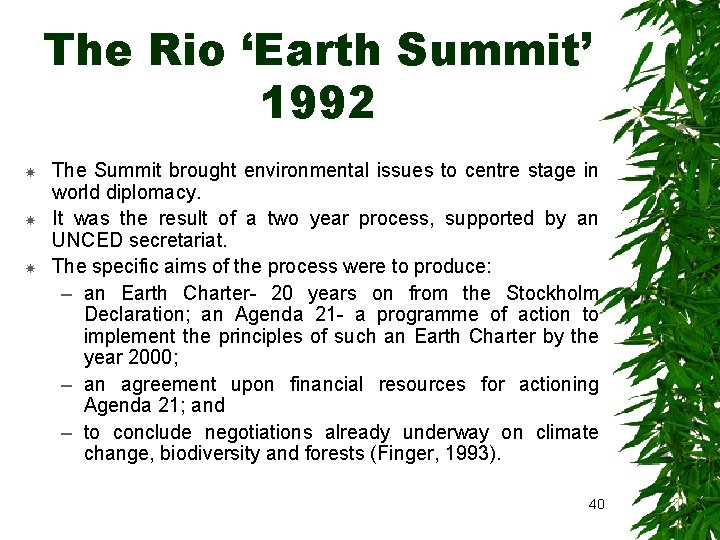 The Rio ‘Earth Summit’ 1992 The Summit brought environmental issues to centre stage in
