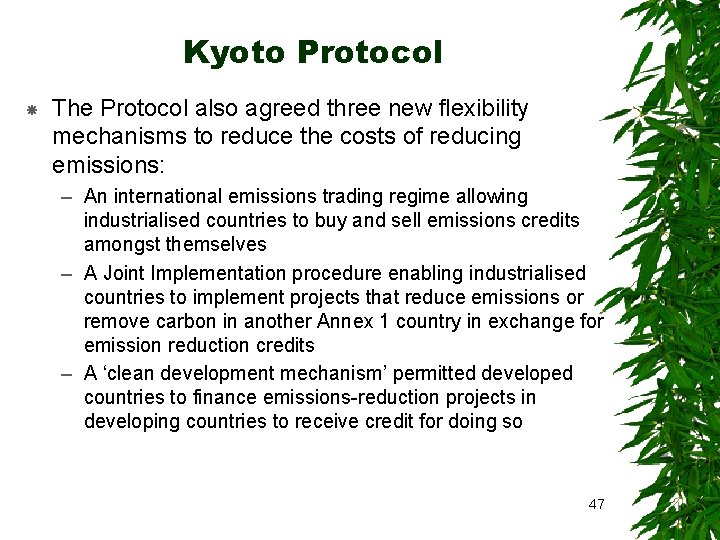 Kyoto Protocol The Protocol also agreed three new flexibility mechanisms to reduce the costs