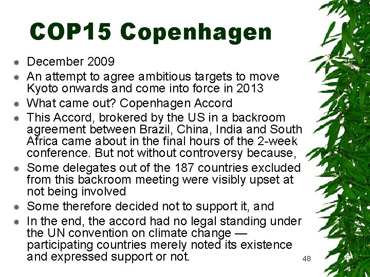 COP 15 Copenhagen December 2009 An attempt to agree ambitious targets to move Kyoto