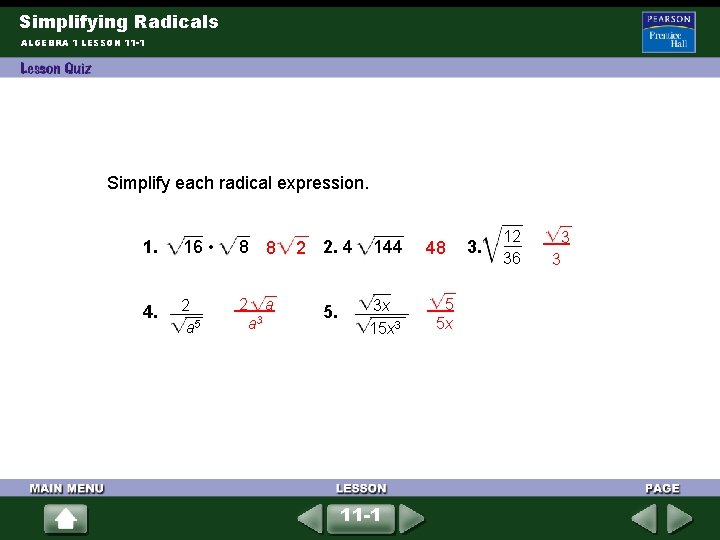 Simplifying Radicals ALGEBRA 1 LESSON 11 -1 Simplify each radical expression. 1. 16 • Simplifying Radicals ALGEBRA 1 LESSON 11 -1 Simplify each radical expression. 1. 16 •