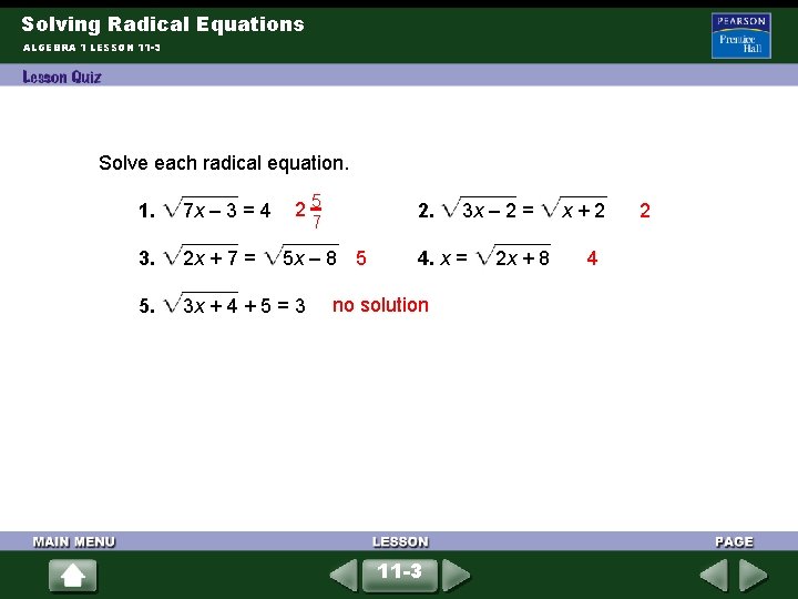 Solving Radical Equations ALGEBRA 1 LESSON 11 -3 Solve each radical equation. 1. 7